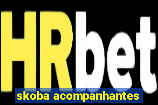 skoba acompanhantes